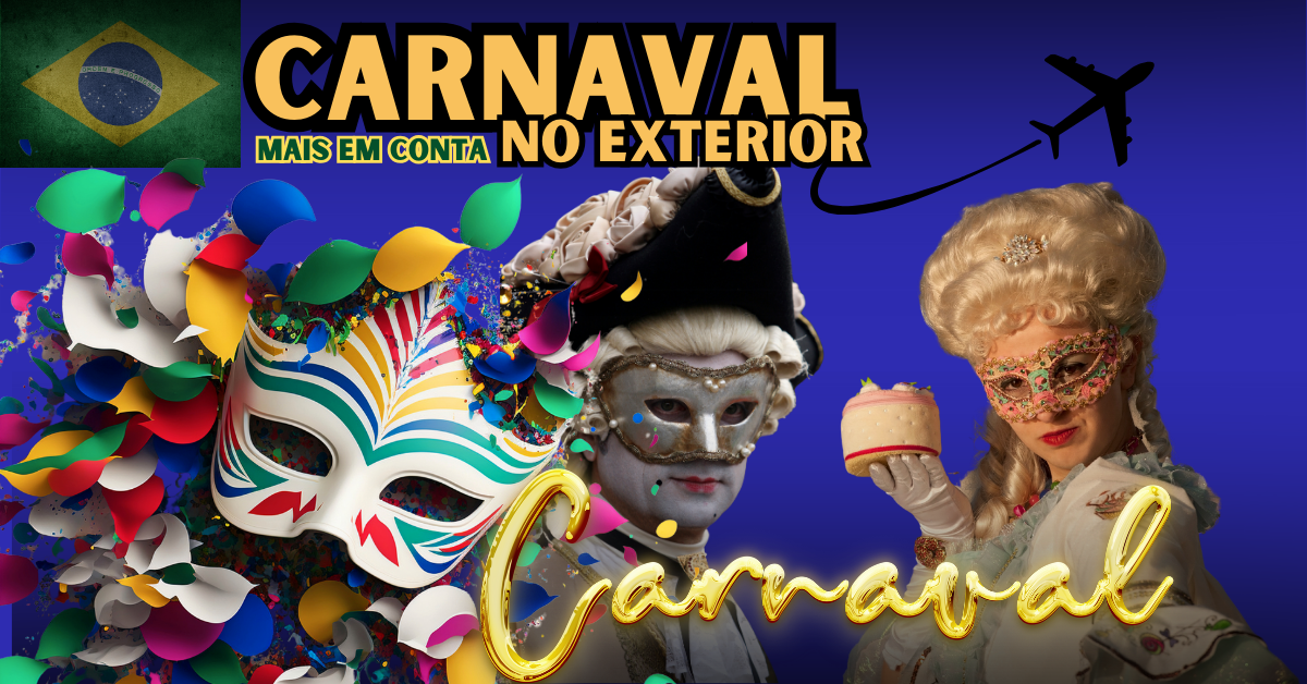 Carnaval no exterior, pode ser mais barato e mais divertido do que imaginam.